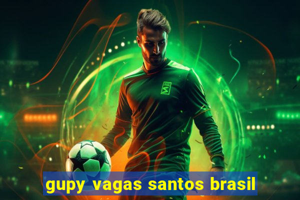 gupy vagas santos brasil